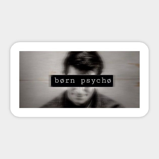 Born Psycho Sticker by hiieu